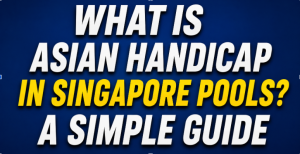 What Is Asian Handicap in Singapore Pools? A Simple Guide